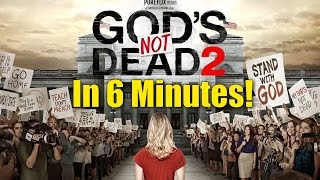 Gods Not Dead 2  In 6 Minutes [upl. by Najed]