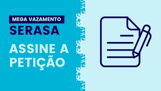 ASSINE A PETIÇÃO ONLINE Mega Vazamento de Dados do Serasa [upl. by Ardnaiek]