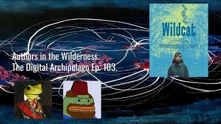 Digital Archipelago 103 Authors in the Wilderness [upl. by Carol]