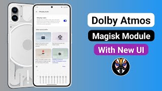 Dolby Atmos Magisk Module with New UI [upl. by Aldin369]