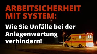 So verhindern Sie erfolgreich Arbeitsunfälle bei der Anlagenwartung [upl. by Kathe523]