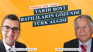 TARÄ°H BOYU BATILILARIN GÃ–ZÃœNDE TÃœRKLER  MUSTAFA KAYMAKÃ‡I  COÅžKUN FAÄ°K KAVALA  HÄ°T  55 [upl. by Tawsha]