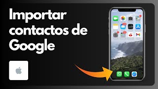 Cómo importar contactos de Google a iPhone  Tutorial [upl. by Atinihc694]