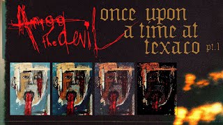 Amigo The Devil  quotOnce Upon A Time at Texaco pt 1quot Official Lyric Video [upl. by Lavicrep]