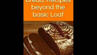 Home Baked Bread Recipes Beyond the Basic Loaf [upl. by Keare]