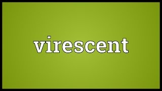 Virescent Meaning [upl. by Boorman]