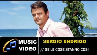 Se le cose stanno cosi  Sergio Endrigo [upl. by Yreneh58]