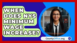 When Does NYS Minimum Wage Increase  CountyOfficeorg [upl. by Yentuoc]