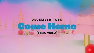 December Rose Come Home Lyric Video [upl. by Felicle318]