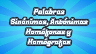 Palabras Sinónimas Antónimas Homófonas y Homógrafas  Para niños de primaria [upl. by Akihsay]