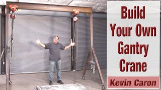 You Can Build Your Own Gantry Crane  Kevin Caron [upl. by Barbara312]