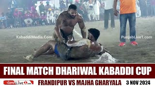 Final Match Dhariwal Tarn Taran Kabaddi Cup 3 Nov 2024  Frandipur Vs Majha Gharyala [upl. by Crissy915]