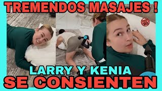 LARRY Y KENIA SE DIERON TREMENDOS MASAJES 🤣 NOTICIAS DE LA RED [upl. by Nirag507]