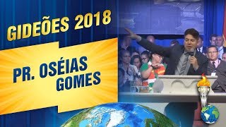 Gideões 2018  Pr Oséias Gomes [upl. by Edahsalof]