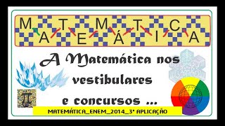 MATEMÁTICA ENEM 2014 3ªAPLICAÇÃO 616 [upl. by Letty360]