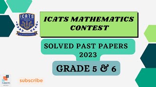 ICATS MATHEMATICS CONTEST 2023 I Grade 5 amp 6Solved past papers maths icats Numbers World [upl. by Barde]