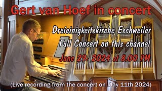 Full Concert  Dreieinigkeitskirche Eschweiler  Gert van Hoef [upl. by Berck]