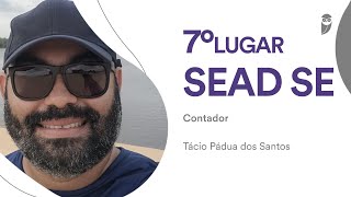 Concurso SEAD SE Conheça Tácio Pádua aprovado em 7° lugar para Contador [upl. by Spike]