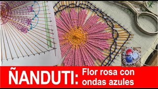 Masterclass Ñandutí Cuadrado con Flor Rosa y Ondas Azules sobre 80 Hilos  Todo el paso a paso 🤩 [upl. by Glen]