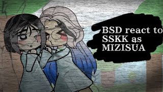 BSD react to SSKK as MIZISUA BSD X ALNST crossover Part 1 read desk please [upl. by Seton]