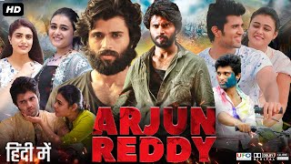 Arjun Reddy Full Movie In Hindi  Vijay Deverakonda Shalini Pandey  Sandeep Vanga  Facts amp Review [upl. by Nwahsud]