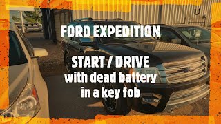 Ford Expedition  HOW TO START ENGINE WITH DEAD OR NO BATTERY IN A KEY FOB [upl. by Trudie840]