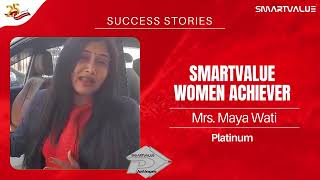 SmartValue Women Achiever  Mrs Maya Wati  Platinum Level Achiever  Success Journey Video [upl. by Ricard]