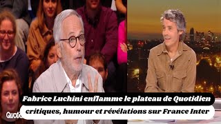 Fabrice Luchini enflamme le plateau de Quotidien  critiques humour et révélations sur France Inter [upl. by Magdau]