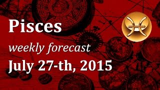 Pisces July 27th 2015 weekly Tarot forecast [upl. by Dnalrah]