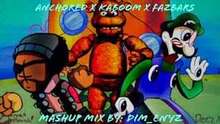 FNF mashup  Anchored X Kaboom X Fazbars  Mashup By DimEnyz [upl. by Cummins790]