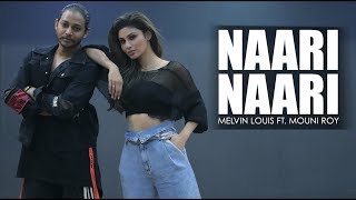 Naari Naari  Melvin Louis ft Mouni Roy [upl. by Murvyn471]