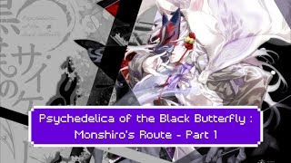 Psychedelica of the Black Butterfly  Monshiros Route  Part 1 [upl. by Ydoow999]