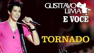 Gusttavo Lima  Tornado  DVD Gusttavo Lima e Você Clipe Oficial [upl. by Juditha234]