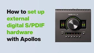 UA Support How to Set Up External SPDIF Hardware with Apollo Interfaces [upl. by Notnilc483]