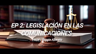 EP 2 Legislación de las comunicaciones [upl. by Llevad]