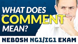 What Does quotCOMMENTquot Mean NEBOSH Exam Question Command Word  NG1IG1 OBE [upl. by Ellerd]