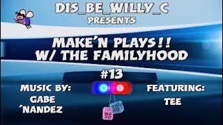 MakeN Plays W The Familyhood 13 [upl. by Armillas]