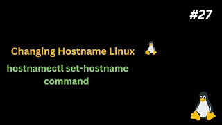 Change Hostname on Linux Machine Hostname hostnamectl sethostname command PART27 [upl. by Iral]