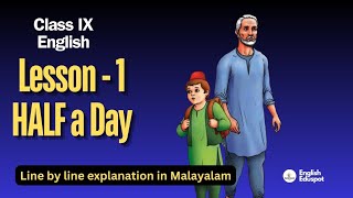 Class 9 English  HALF A DAY  Line by line Explanation in Malayalam [upl. by Proudman320]