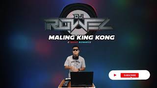 MALING KING KONG Tekno Remix  Dj Rowel [upl. by Teferi]