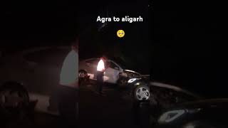 Agra to Aligarh NH road location sasni  please slow chale or safe apne ghar pahunche [upl. by Althee]