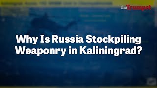 Why Is Russia Stockpiling Weaponry in Kaliningrad [upl. by Nwahsir319]