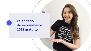 Calendário do ECOMMERCE 2022 as datas ESTRATÉGICAS para o ano [upl. by Notyalk204]