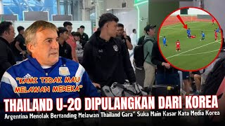 🔴BUNTUT MAIN KASAR  Thailand U20 Dupulangkan Dari Korea Argentina Ogah Lawan Thailand Kata Chosun [upl. by Tyne]