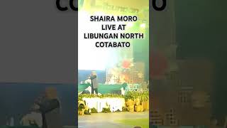 SHAIRA MORO LIVE AT LIBUNGAN NORTH COTABATO [upl. by Anelagna]