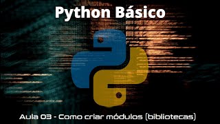 Curso Python  Aula 15  Como criar uma Biblioteca em Python [upl. by Coumas]