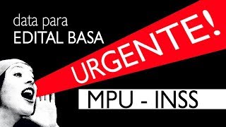 MPU  INSS  Data do Edital BASA  Notícias [upl. by Omura]