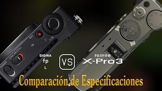 Sigma fp L vs Fujifilm XPro3 Una Comparación de Especificaciones [upl. by Yeclehc905]