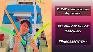 MY PHILOSOPHY OF TEACHING  PROGRESSIVISM [upl. by Agosto838]