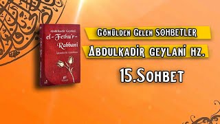 Abdülkadir Geylani Hazretlerinden Muhteşem Sohbetler  El Fethur Rabbani Kitabı  15Sohbet [upl. by Yssirc758]